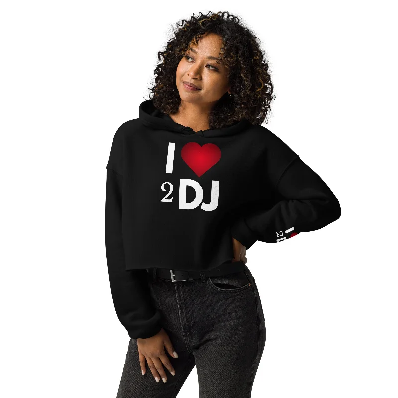 I Love 2 DJ Crop Hoodie Hoodie with Pocket Utility Practical